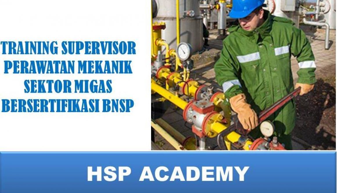 TRAINING SUPERVISOR PERAWATAN MEKANIK SEKTOR MIGAS BERSERTIFIKASI BNSP